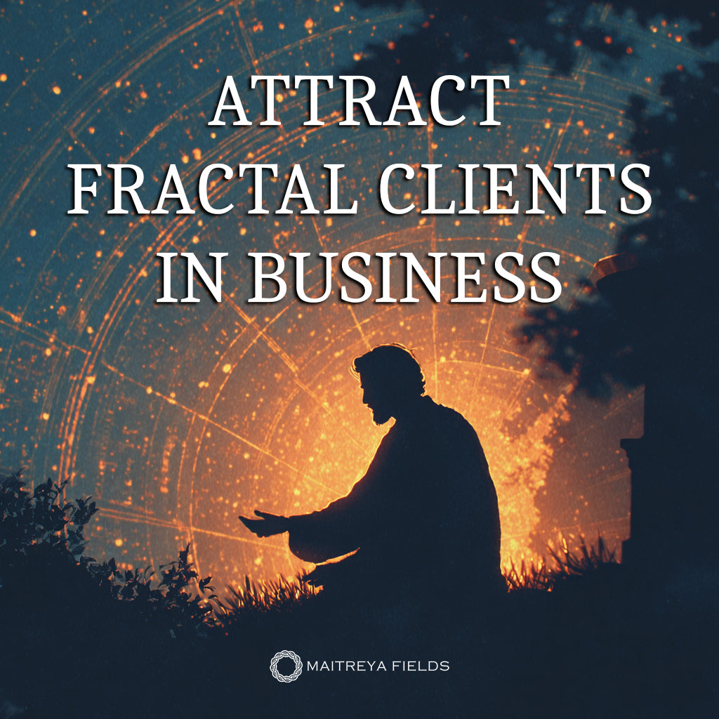 フラクタルクライアントを引き寄せる:ビジネスにおけるエネルギー整合