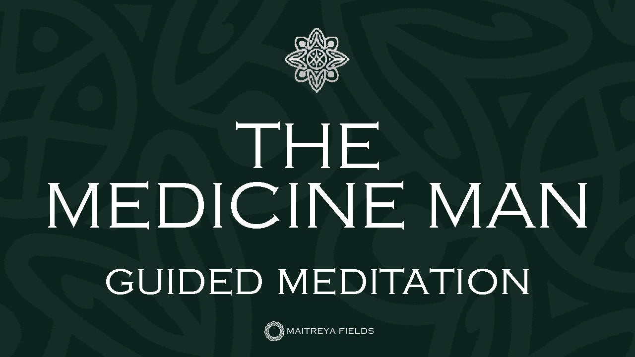 Load video: Awaken Your Inner Healer: The Medicine Man | Guided Meditation by Maitreya Fields