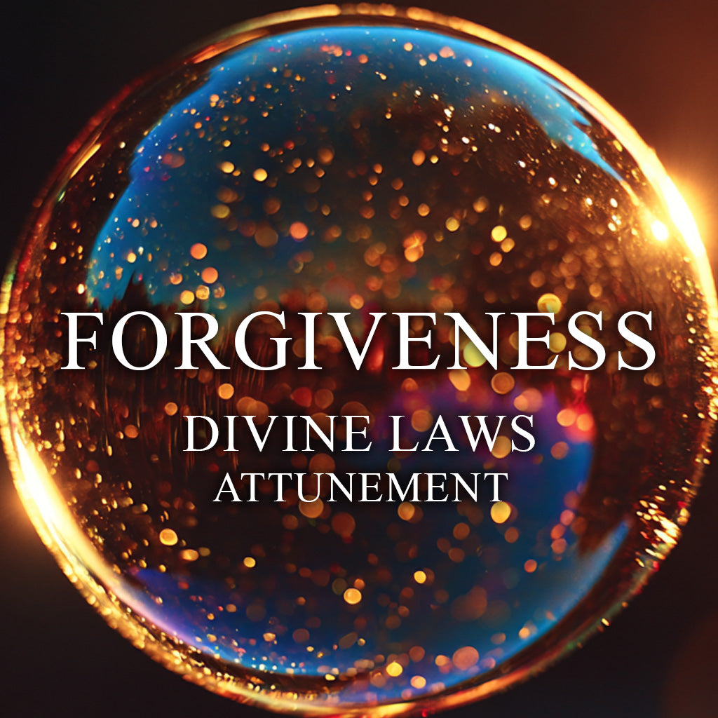 Forgiveness Attunement - Laws of the Universe