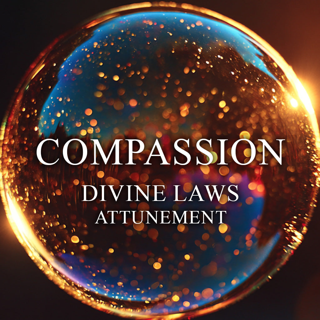 Compassion Attunement - Laws of the Universe
