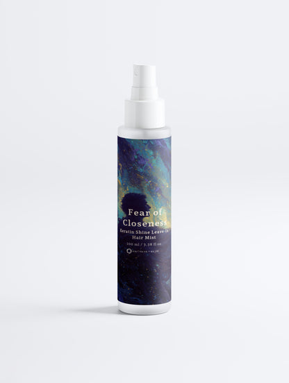 Fear of Closeness - Keratin Shine Leave-In Hair Mist