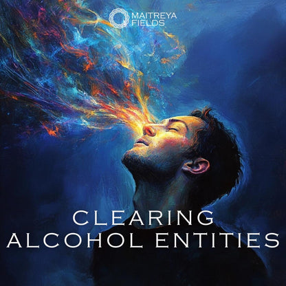 Clearing Alcohol Entities 162 / Chrysopoeia Series / Maitreya Fields - Energetically Programmed