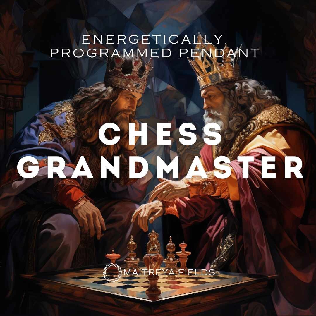 Chess Grandmaster 118 / Chrysopoeia Series / Maitreya Fields - Energetically Programmed